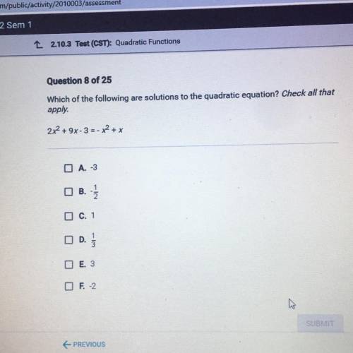 Which of the following are solutions to the quadratic equation? Check all that

apply
2x2 + 9x-3 =