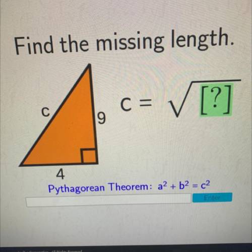 C =
✓ [?]
С
9
4
Pythagorean Theorem: a2 + b2 = c2