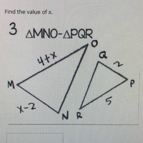 Find the value of x.
3 AMNO-APQR
o
a
4+x
2
M
Р
5
X-2
NR