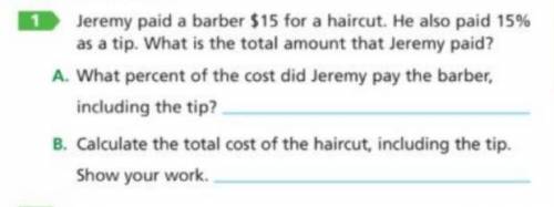 Helpppp... jeremy paid a barber $15 for a haircut