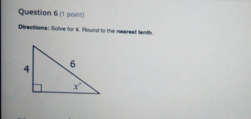 : Solve for x. Round to the nearest tenth. 6 4​