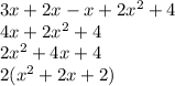 3x+2x-x+2x^2+4\\4x+2x^2+4\\2x^2+4x+4\\2(x^2+2x+2)