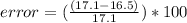 error=(\frac{(17.1-16.5)}{17.1} )*100
