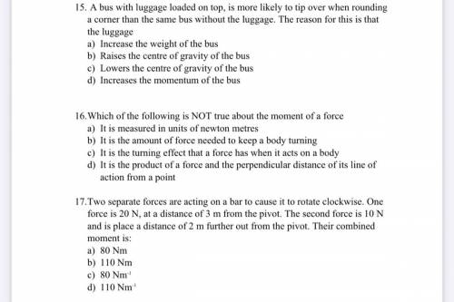14.Which of the following is TRUE of a body in equilibrium.

I. The sum of the forces in one direc