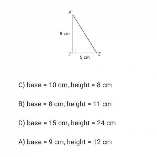 Right triangle JAZ has a base of 5 centimetres and a height of 8 centimetres, as shown. Which of th