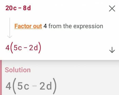 Which expression is equivalent to 20c – 8d?

2 (10c + 40)
4(50 - 8d)
4(50 – 2d)
c(20 - 8d)