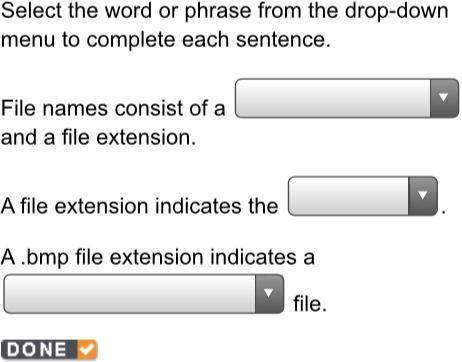 Select the word or phrase from the drop-down menu to complete each sentence. File names consist of
