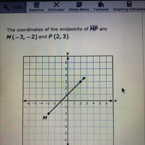 The coordinates of the endpoints of MP are

M(-3,-2) and P (2, 3).
Which measurement is the closes