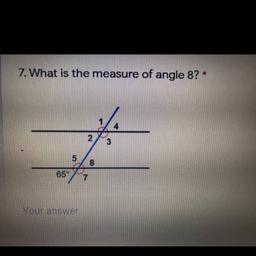 What is the measure of angle 8? Also explain how did you find the answer.