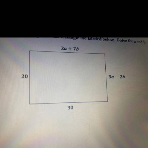 9. The lengths of the rectangle are labeled below. Solve for a and b.

2a + 7b
20
3a - 2b
30