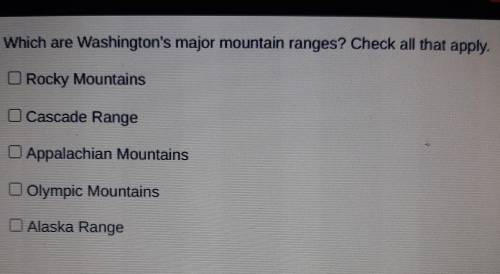 Which are Washington's major Mountains ranges? Check all that apply?WILL MARK BRANLYIEST ​