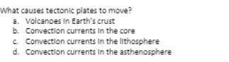 What causes tectonic plates to move? -> look at pic pls :)