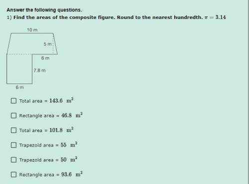 Answer the following questions.

1) Find the areas of the composite figure. Round to the nearest h