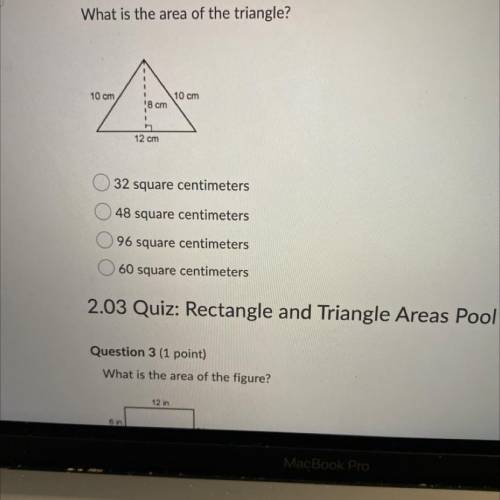 What is the area of the triangle?

10 cm
10 cm
8 cm
12 cm
32 square centimeters
48 square centimet
