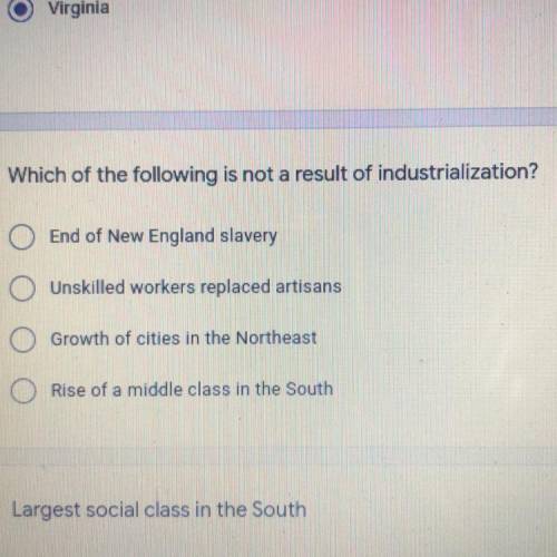 Which of the following is not a result of industrialization?

End of New England slavery
Unskilled