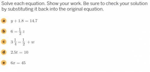 Solve each equation. Show your work. Be sure to check your solution by substituting it back into th