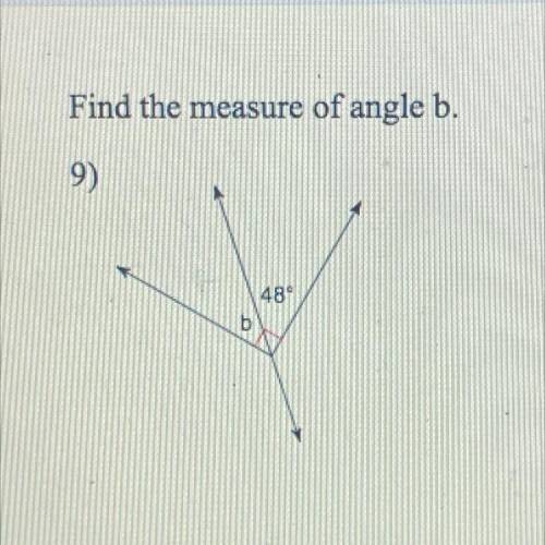 Find the measure of angle b. no fake answers.