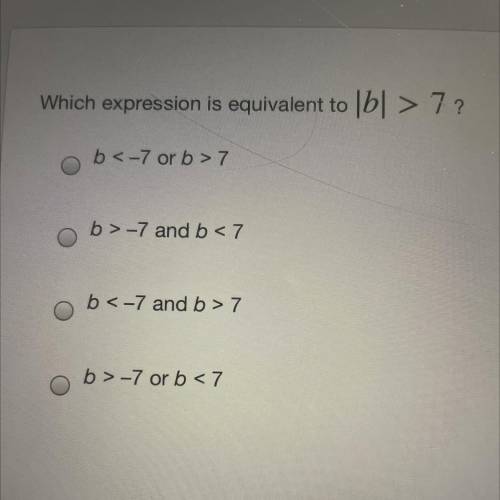 Which expression is equivalent to |b| > 7