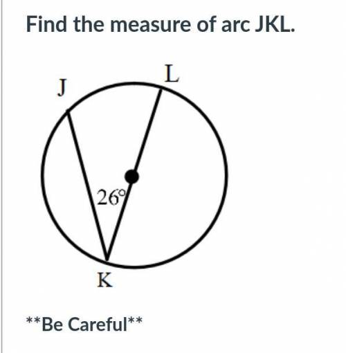 Find the measure of arc JKL.
Inscribed angles, please help!