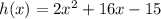 h(x)=2x^{2} +16x-15