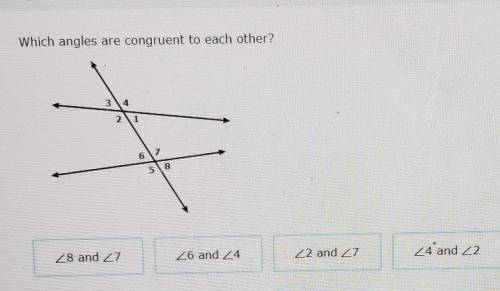 Which angle are congruent to each other?​