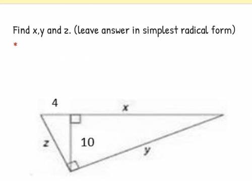 Help me out please! Find x, y and z. ( Leave answer in simplest radical form please!!)