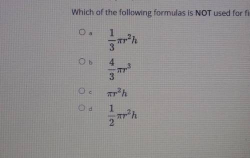 Which of the following formulas is NOT used for finding the volume of sphere, cylinder, or cone?​