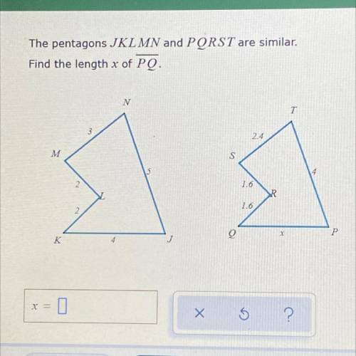 The pentagons JKLMN and PQRST are similar.Find the length x of PQ.​