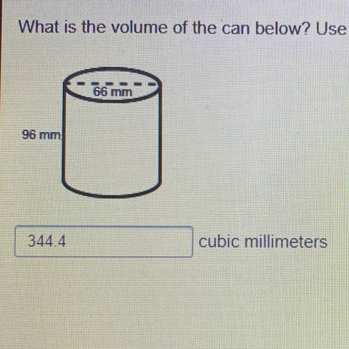 What is the volume of the can below? Use = 3.14 and round your answer to the nearest tenth.

66 mm
