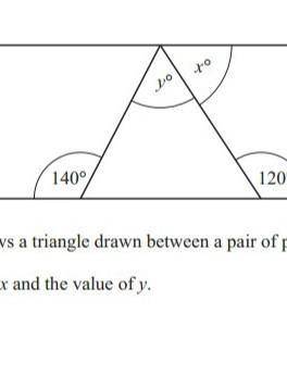 The diagram shows a triangle drawn between a pair of parallel lines Find value of x and y​