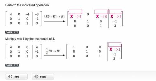 Perform the indicated operation.

40−4
010
001
−8
−1
3
⇒ 40
⇒ 0
010
001
⇒ 4
−1
3
Multiply row 1 by