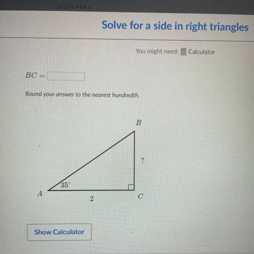 HELP ASAP!! Solve for a side in right angles

BC = ?
round your answer to the nearest hundredth