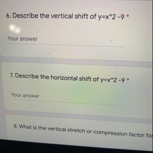 6. Describe the vertical shift of y=x^2-9*

Your answer
7. Describe the horizontal shift of y=x^2