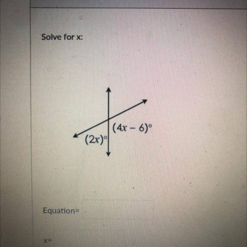 (4x – 6)°
(2x)
Equation:
X: