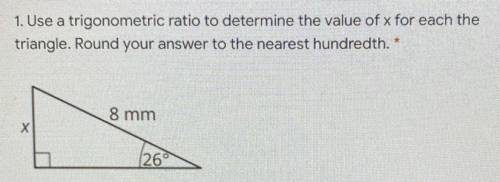 Use a trigonometric ratio to determine the value of x for each the

triangle. Round your answer to