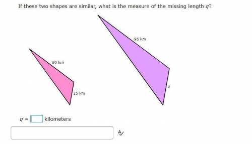 Please Help!
if these two shapes are similar, what is the measure of missing length q?
