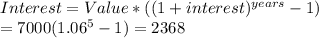 Interest=Value*((1+interest)^{years}-1)  \\= 7000(1.06^{5}-1)=2368