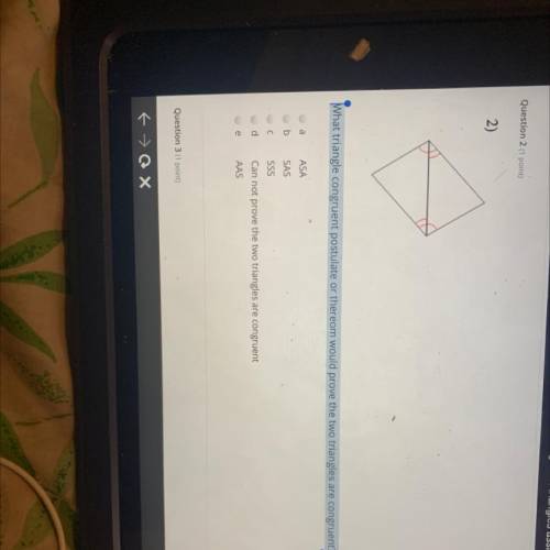 What triangle congruent postulate or thereom would prove the two triangles are congruent?

ASA
SAS