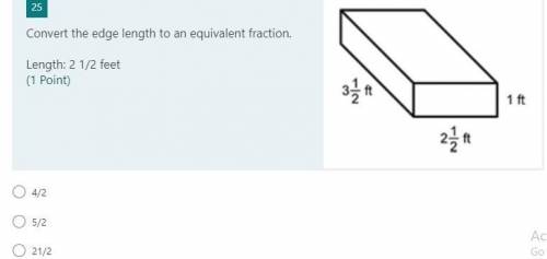 Convert the edge length to an equivalent fraction.
Length: 2 1/2 feet