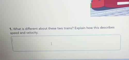 1. What is different about these two trains? Explain how this describes speed and velocity. 80 km/h