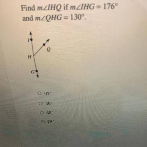 Find mZIHQ if mZIHG = 176°
and m2QHG = 130°.