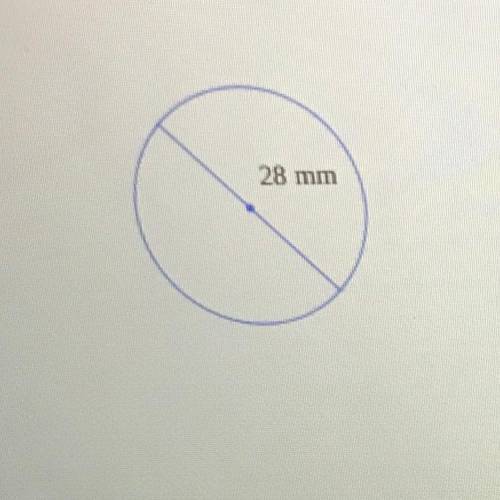 A circle has a diameter of 28 mm. What is its circumference?

Use 3.14 for 1, and do not round you