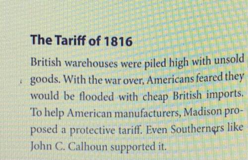 Summary’s the Tariff of 1816 in your own words.

Please read the pictures and please help me it is