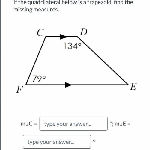 If the quadrilateral below is a trapezoid, find the missing measures.