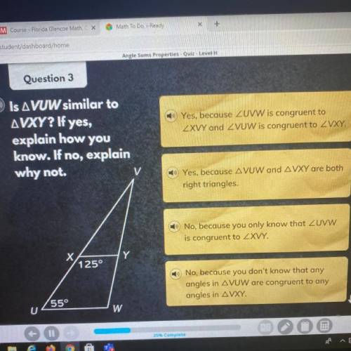 Yes, because ZUVW is congruent to

ZXVY and ZVUW is congruent to ZVXY.
Is AVUW similar to
AVXY? If
