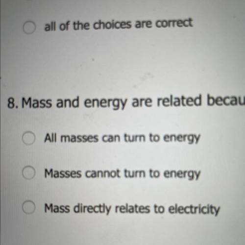 8. Mass and energy are related because