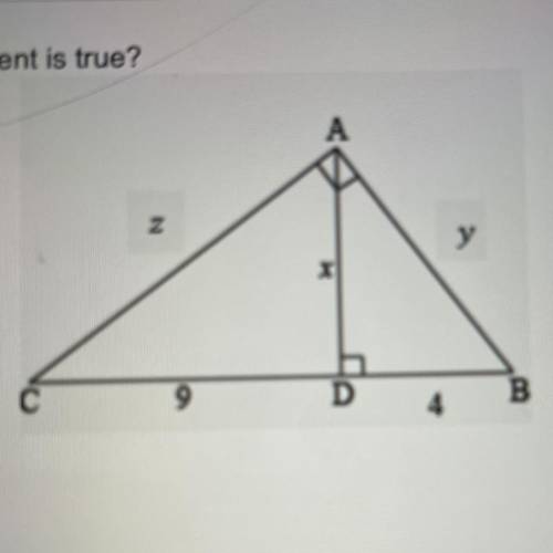 ANSWER QUICKLY PLEASE

Using the figure below, which statement is true?
A. x = 6
B.y= 6
C. ABAD ~