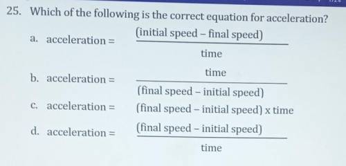 25. Which of the following is the correct equation for acceleration? (initial speed - final speed)