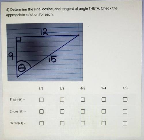 Determine the sine, cosine, and tangent of angle THETA. Check tje appropriate solution for each.​