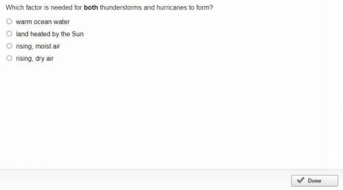 Which factor is needed for both thunderstorms and hurricanes to form?